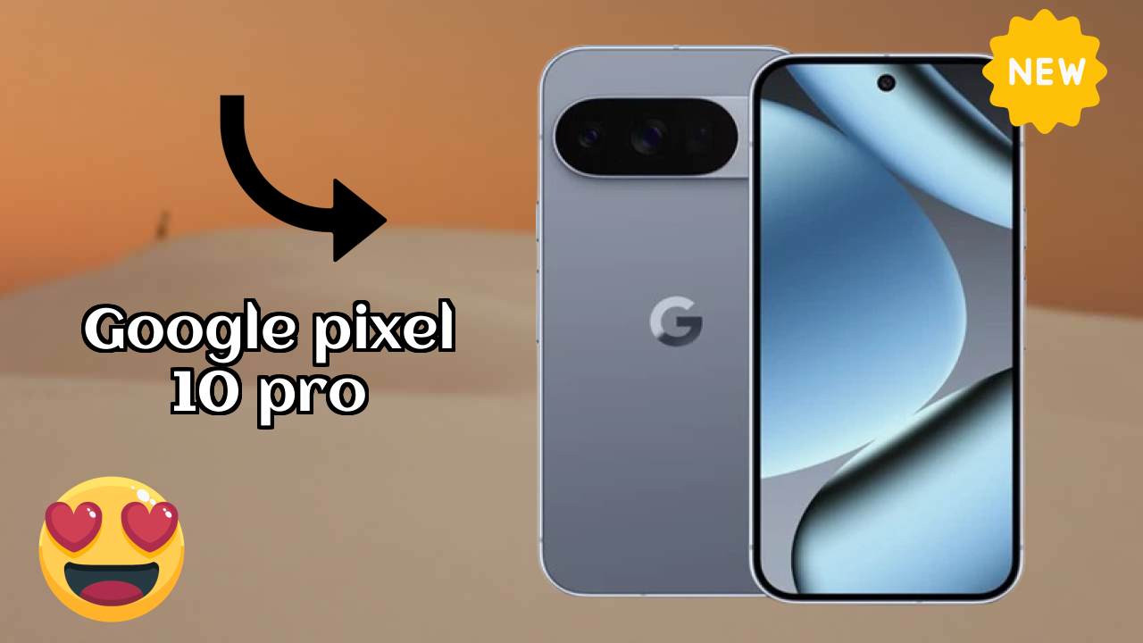 Top 2026 Reasons to Choose Google Pixel 10 Pro
