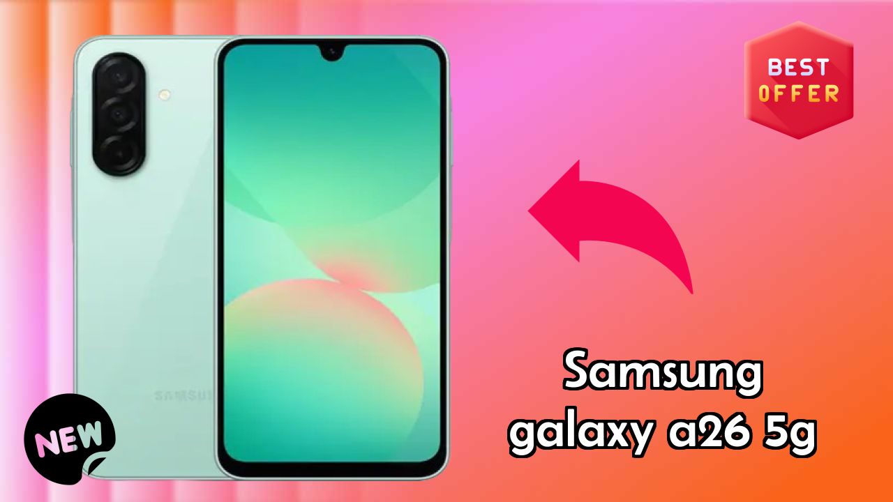 Samsung Galaxy A26 5G 2026 vs Market Competition – Expert Verdict
