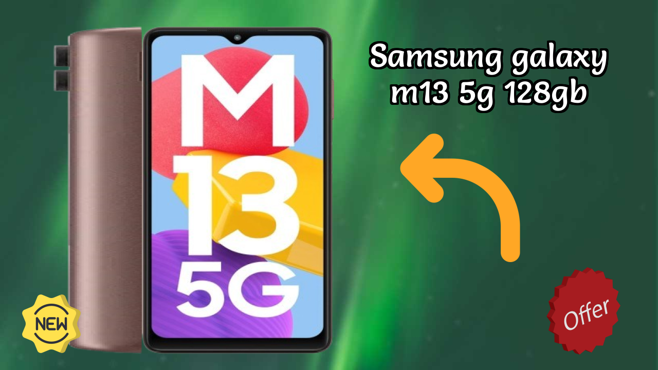 Samsung Galaxy M13 5G 128GB 2026: Camera and Long Life Bettry With Diifertnt Co