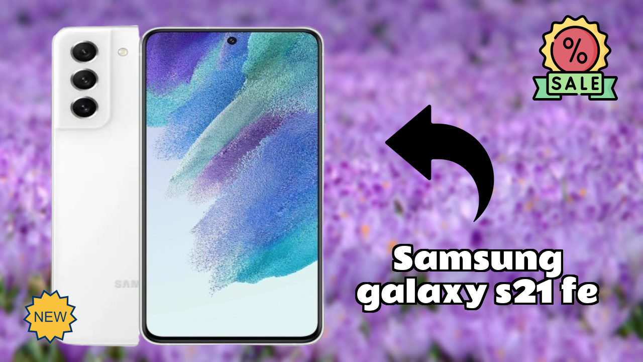 Samsung Galaxy S21 FE at ₹34,999 - Best Deal Available Right Now